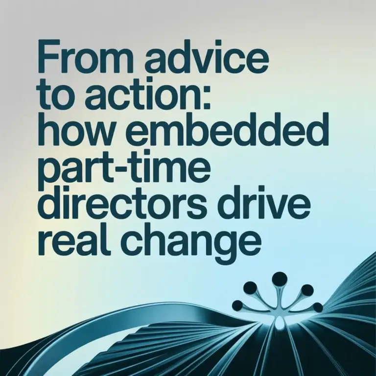 From Advice to Action: How Part-Time Directors Drive Real Change