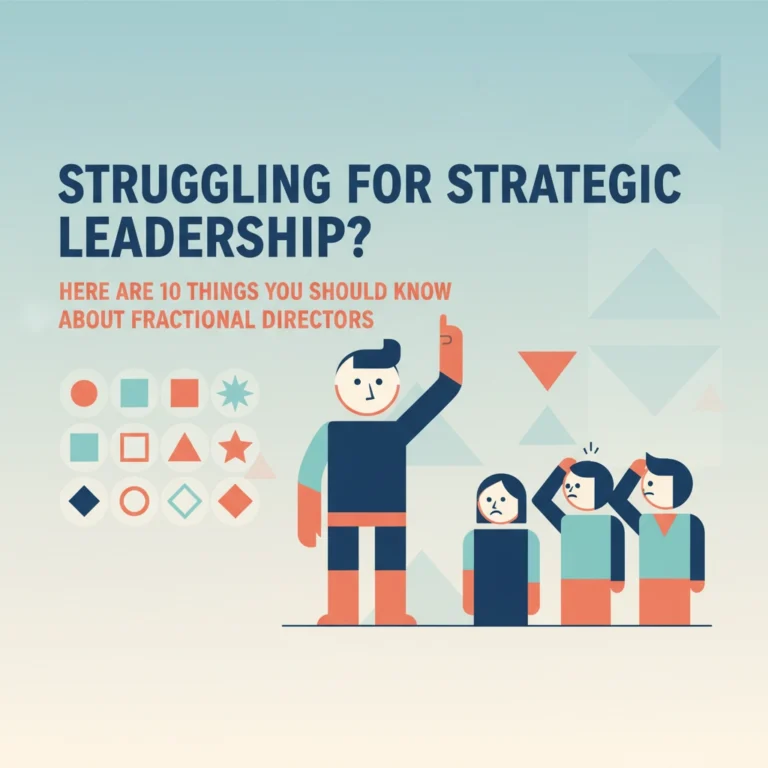 Struggling For Strategic Leadership? Here Are 10 Things You Should Know About Fractional Directors